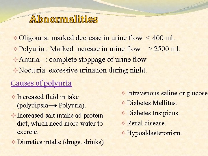 Abnormalities ² Oligouria: marked decrease in urine flow < 400 ml. ² Polyuria :