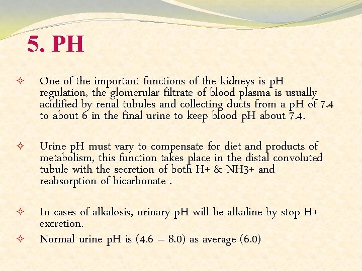 5. PH ² One of the important functions of the kidneys is p. H