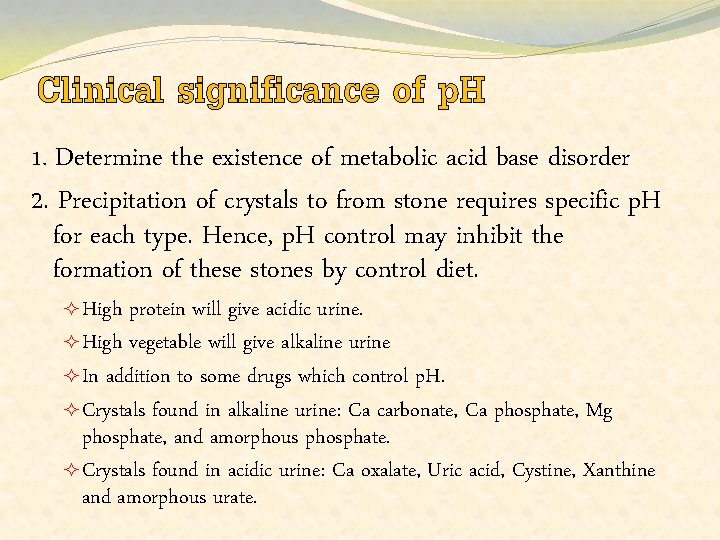 Clinical significance of p. H 1. Determine the existence of metabolic acid base disorder