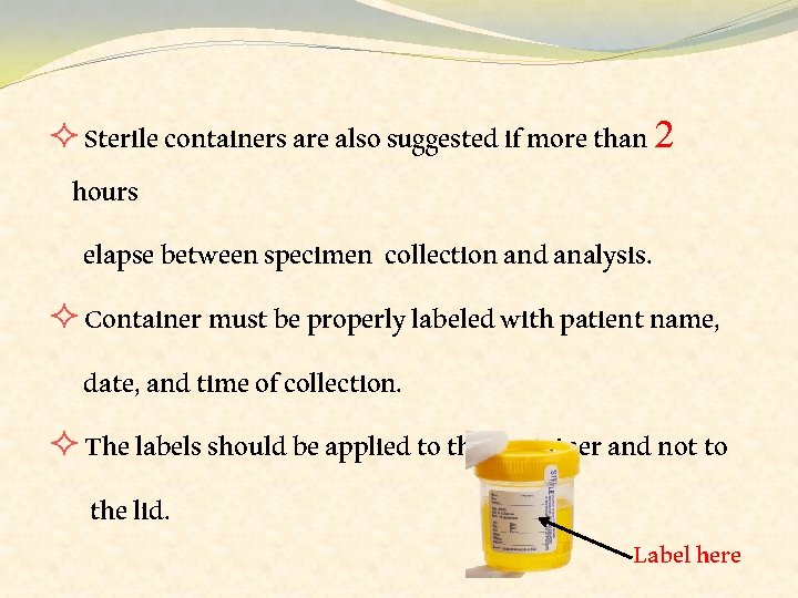 ² Sterile containers are also suggested if more than 2 hours elapse between specimen