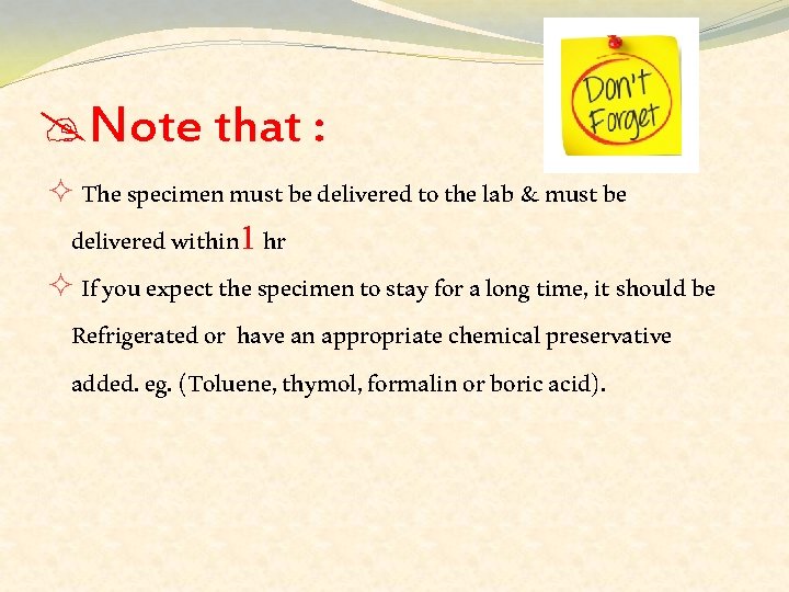  Note that : ² The specimen must be delivered to the lab &