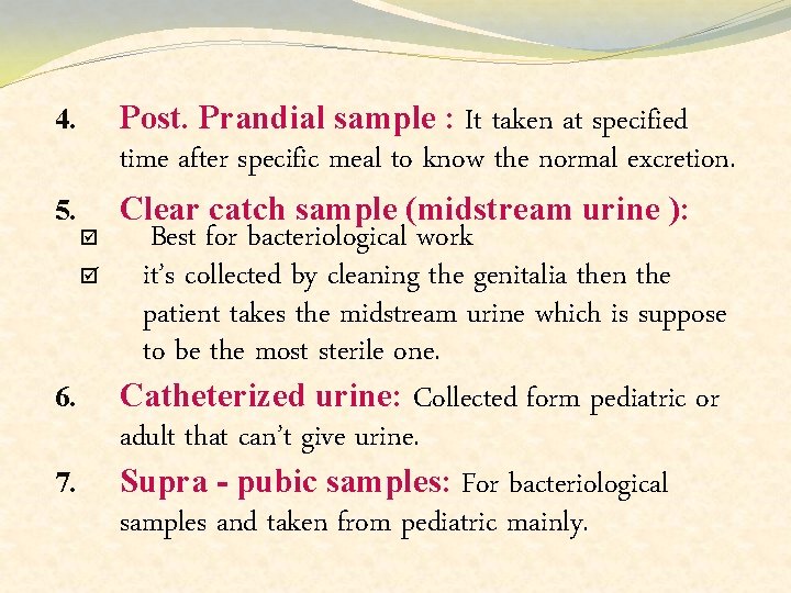 Post. Prandial sample : It taken at specified 4. time after specific meal to