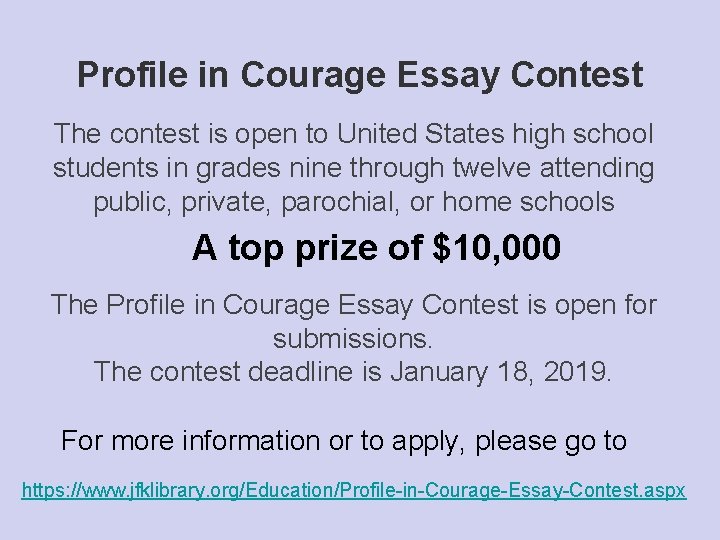 Profile in Courage Essay Contest The contest is open to United States high school