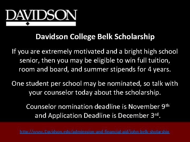 Davidson College Belk Scholarship If you are extremely motivated and a bright high school