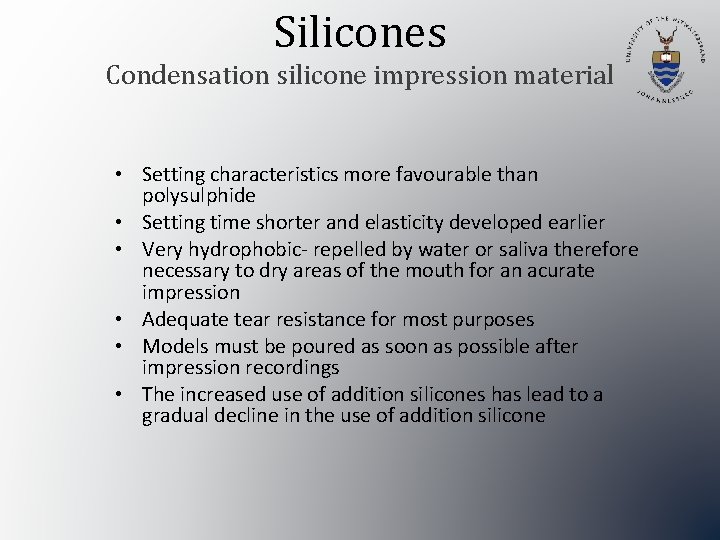 Silicones Condensation silicone impression material • Setting characteristics more favourable than • • •