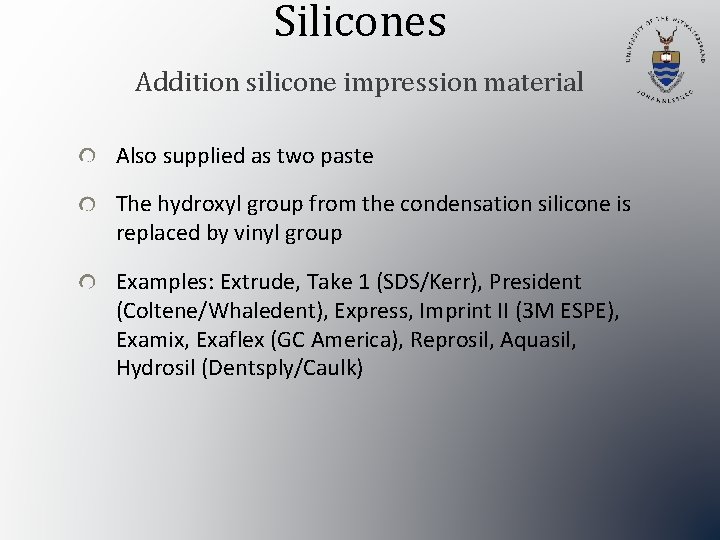 Silicones Addition silicone impression material Also supplied as two paste The hydroxyl group from