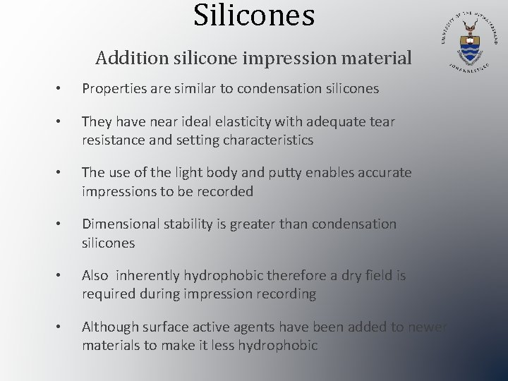 Silicones Addition silicone impression material • Properties are similar to condensation silicones • They