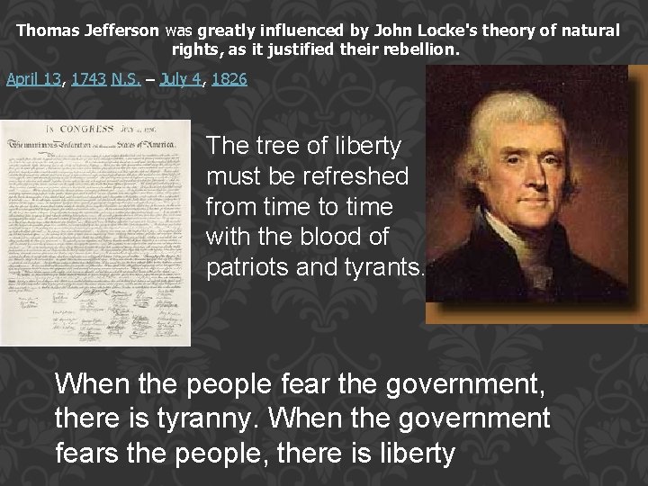 Thomas Jefferson was greatly influenced by John Locke's theory of natural rights, as it