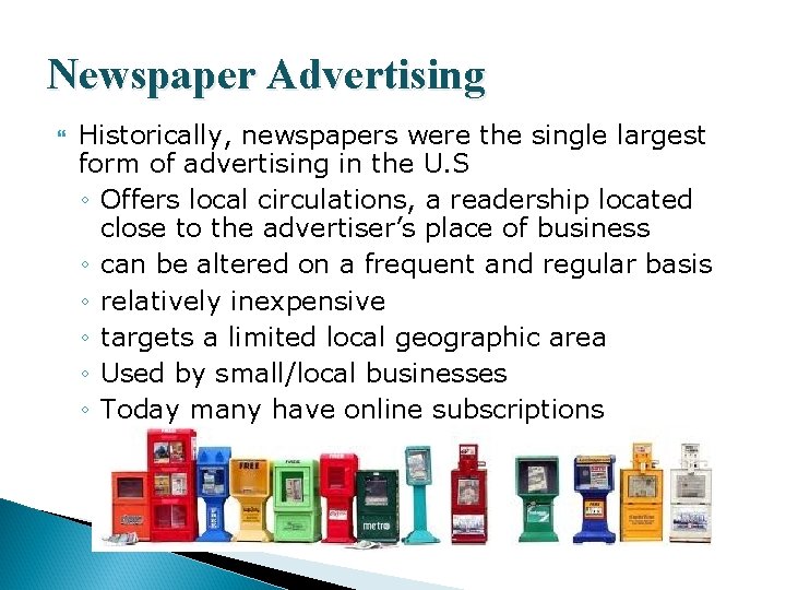 Newspaper Advertising Historically, newspapers were the single largest form of advertising in the U.