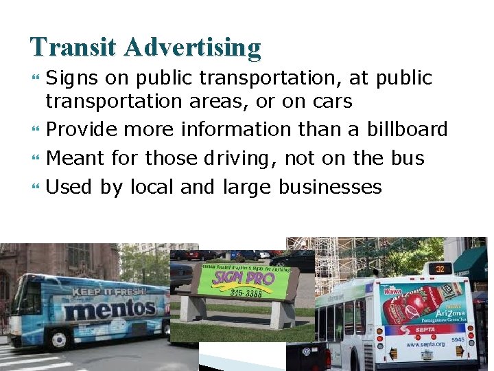 Transit Advertising Signs on public transportation, at public transportation areas, or on cars Provide