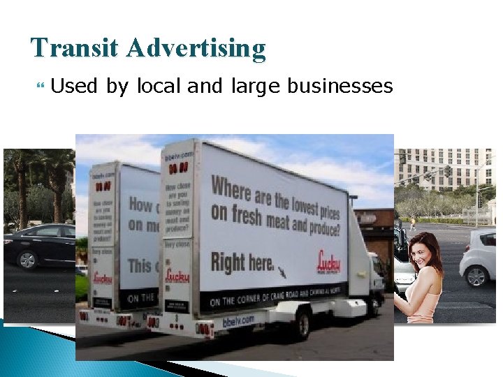 Transit Advertising Used by local and large businesses 