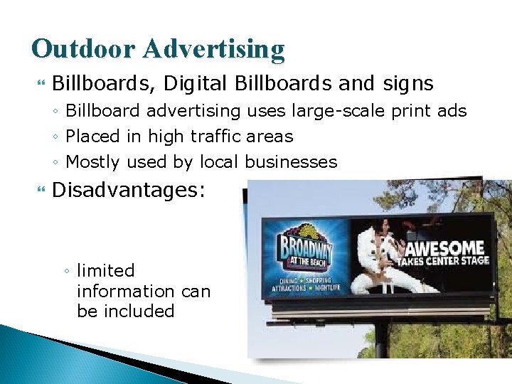 Outdoor Advertising Billboards, Digital Billboards and signs ◦ Billboard advertising uses large-scale print ads