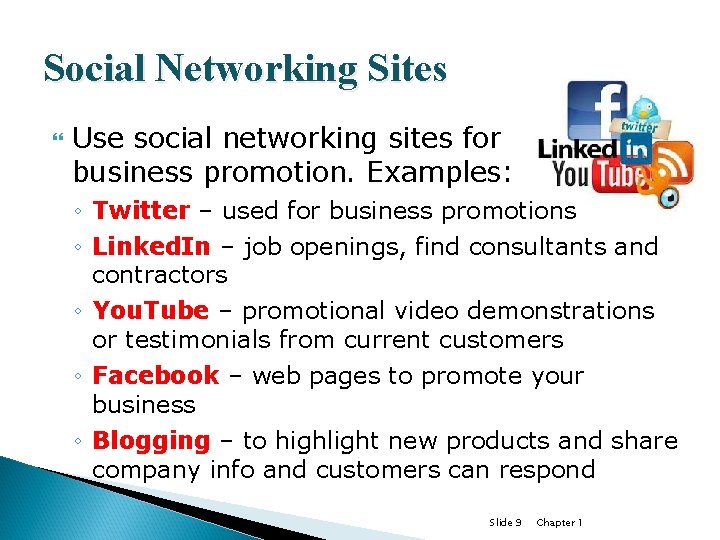 Social Networking Sites Use social networking sites for business promotion. Examples: ◦ Twitter –