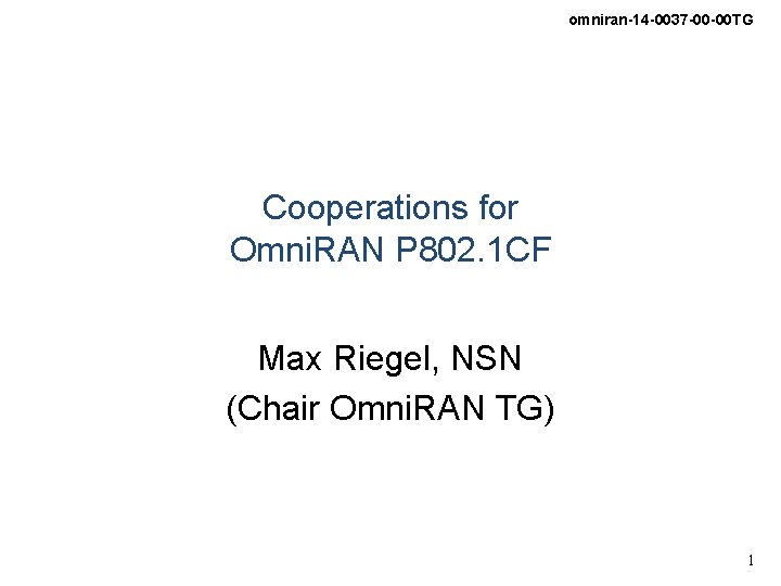 omniran-14 -0037 -00 -00 TG Cooperations for Omni. RAN P 802. 1 CF Max