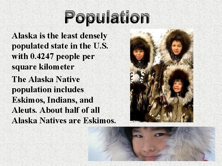 Population Alaska is the least densely populated state in the U. S. with 0.