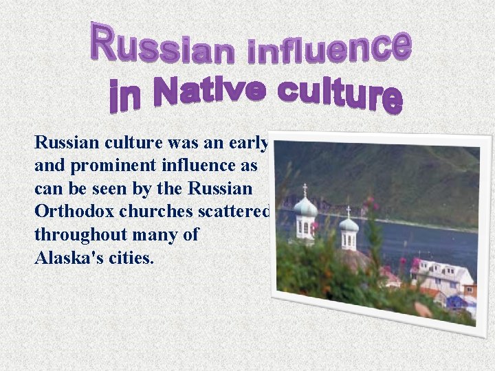 Russian culture was an early and prominent influence as can be seen by the