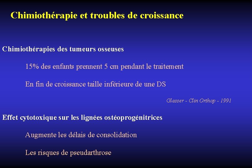 Chimiothérapie et troubles de croissance Chimiothérapies des tumeurs osseuses 15% des enfants prennent 5