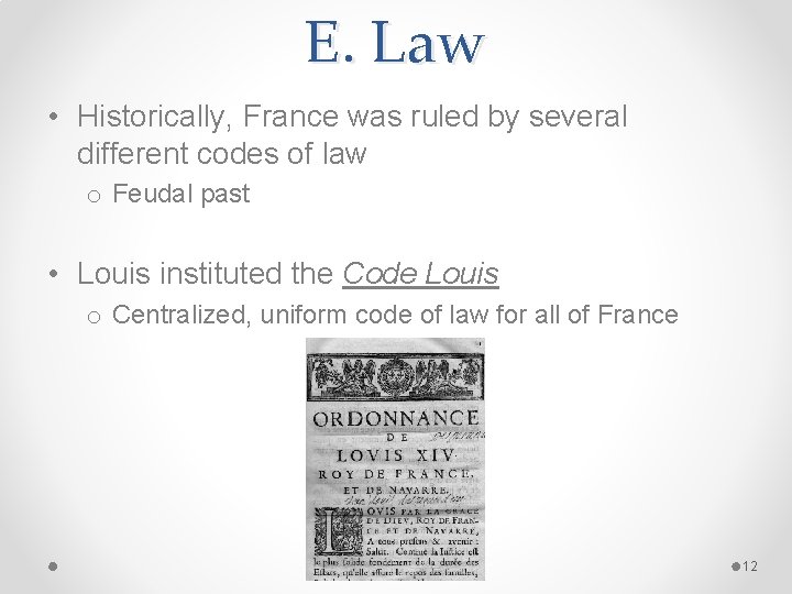 E. Law • Historically, France was ruled by several different codes of law o E. Law • Historically, France was ruled by several different codes of law o