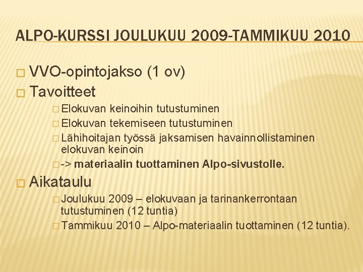 ALPO-KURSSI JOULUKUU 2009 -TAMMIKUU 2010 � VVO-opintojakso (1 ov) � Tavoitteet � Elokuvan keinoihin