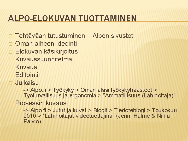 ALPO-ELOKUVAN TUOTTAMINEN � � � � Tehtävään tutustuminen – Alpon sivustot Oman aiheen ideointi