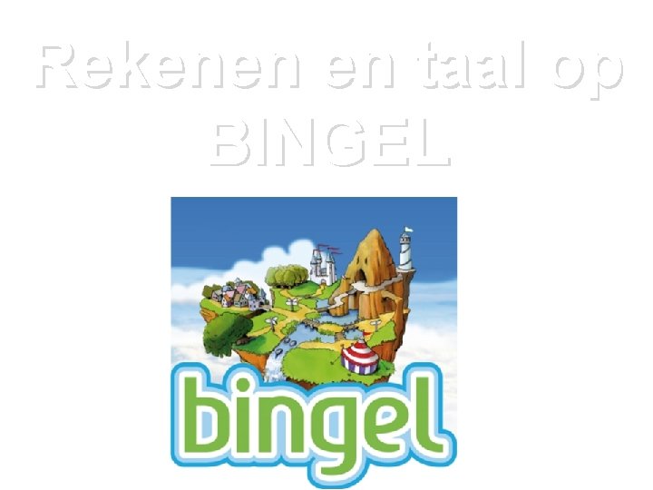 Rekenen en taal op BINGEL 