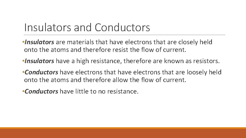 Insulators and Conductors • Insulators are materials that have electrons that are closely held