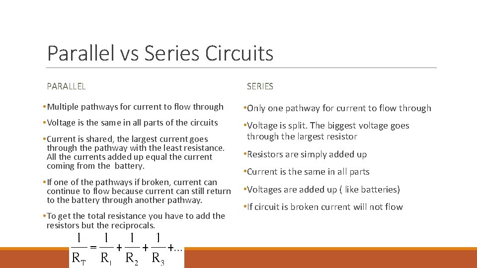 Parallel vs Series Circuits PARALLEL SERIES • Multiple pathways for current to flow through