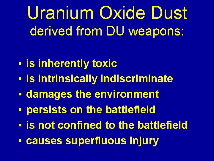 Uranium Oxide Dust derived from DU weapons: • • • is inherently toxic is