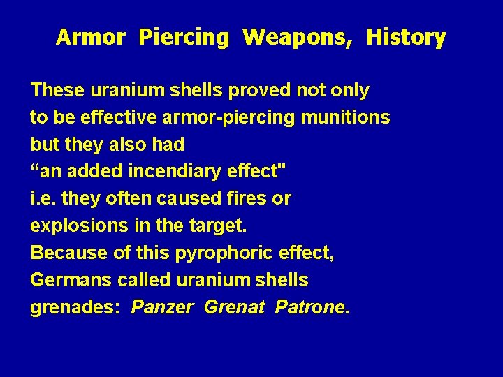 Armor Piercing Weapons, History These uranium shells proved not only to be effective armor-piercing