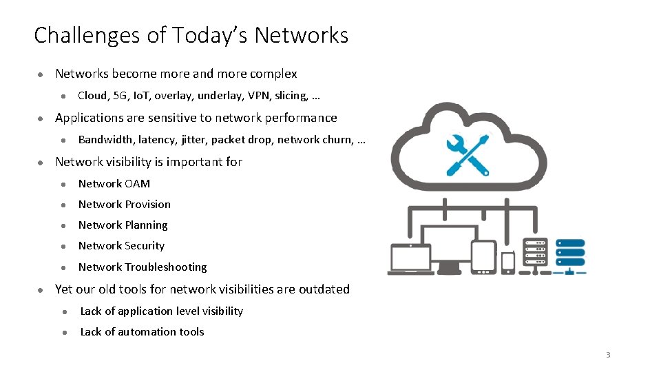 Challenges of Today’s Networks l Networks become more and more complex l l Applications
