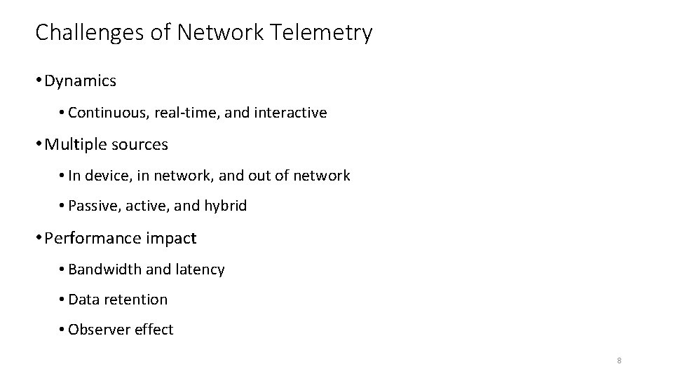 Challenges of Network Telemetry • Dynamics • Continuous, real-time, and interactive • Multiple sources