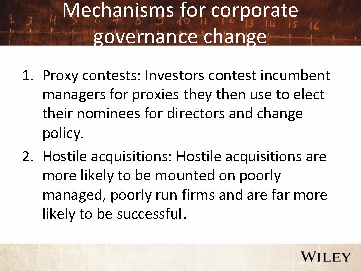 Mechanisms for corporate governance change 1. Proxy contests: Investors contest incumbent managers for proxies