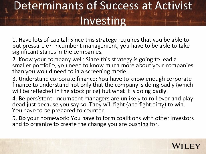 Determinants of Success at Activist Investing 1. Have lots of capital: Since this strategy