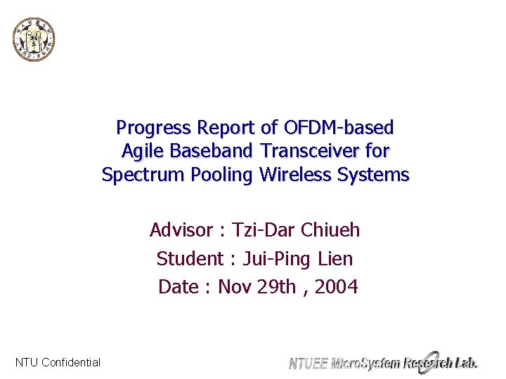 Progress Report of OFDM-based Agile Baseband Transceiver for Spectrum Pooling Wireless Systems Advisor :