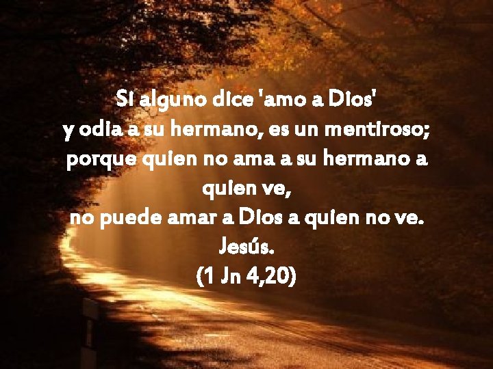 Si alguno dice 'amo a Dios' y odia a su hermano, es un mentiroso;