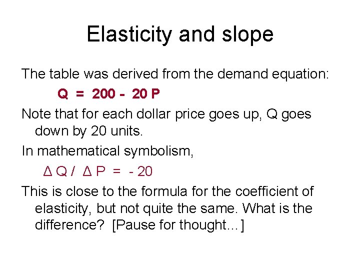 Elasticity and slope The table was derived from the demand equation: Q = 200
