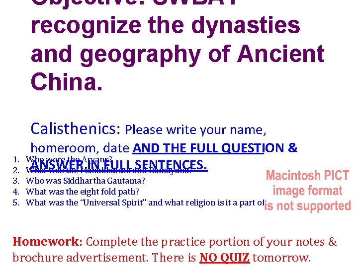 Objective: SWBAT recognize the dynasties and geography of Ancient China. Calisthenics: Please write your