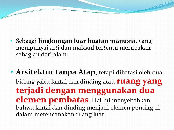  • Sebagai lingkungan luar buatan manusia, yang mempunyai arti dan maksud tertentu merupakan