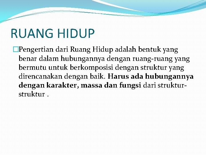 RUANG HIDUP �Pengertian dari Ruang Hidup adalah bentuk yang benar dalam hubungannya dengan ruang-ruang