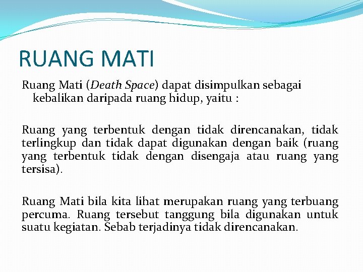 RUANG MATI Ruang Mati (Death Space) dapat disimpulkan sebagai kebalikan daripada ruang hidup, yaitu