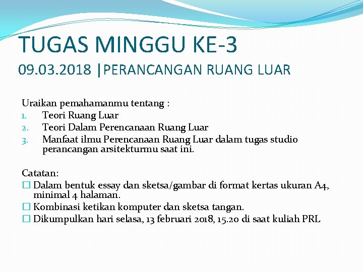 TUGAS MINGGU KE-3 09. 03. 2018 |PERANCANGAN RUANG LUAR Uraikan pemahamanmu tentang : 1.