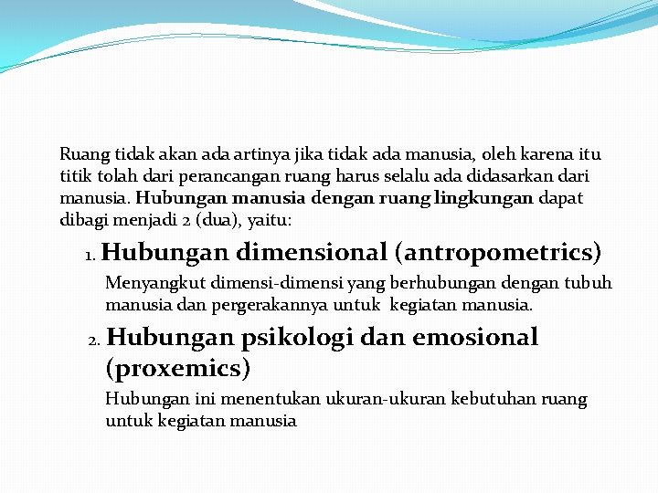 Ruang tidak akan ada artinya jika tidak ada manusia, oleh karena itu titik tolah