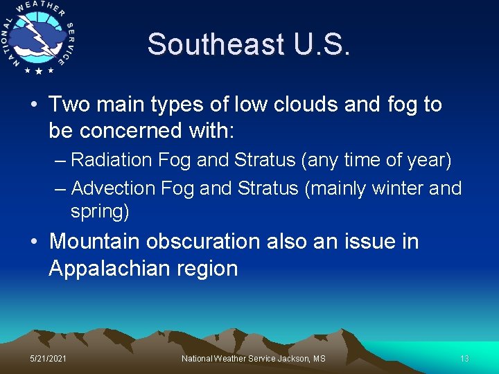 Southeast U. S. • Two main types of low clouds and fog to be