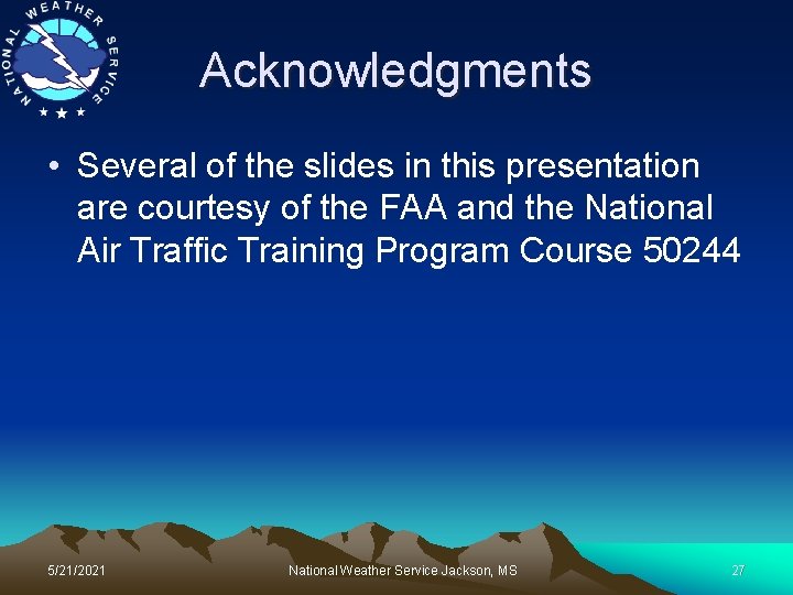 Acknowledgments • Several of the slides in this presentation are courtesy of the FAA