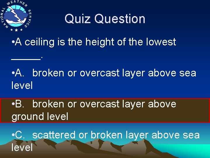 Quiz Question • A ceiling is the height of the lowest _____. • A.