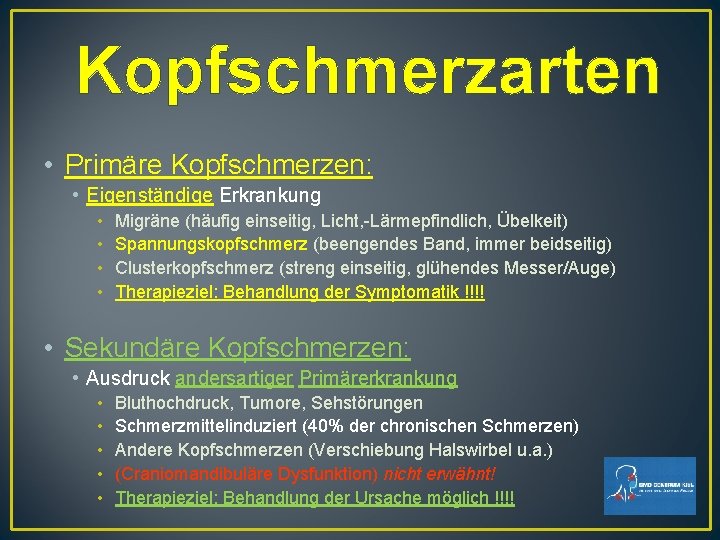 Kopfschmerzarten • Primäre Kopfschmerzen: • Eigenständige Erkrankung • • Migräne (häufig einseitig, Licht, -Lärmepfindlich, Kopfschmerzarten • Primäre Kopfschmerzen: • Eigenständige Erkrankung • • Migräne (häufig einseitig, Licht, -Lärmepfindlich,