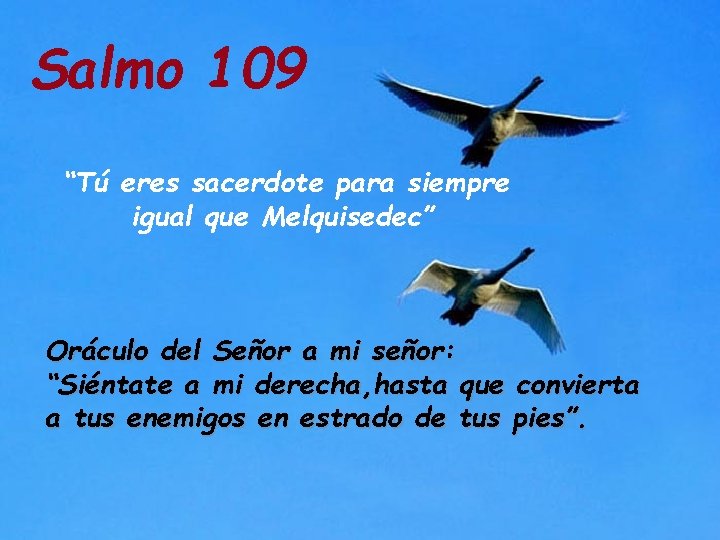 Salmo 109 “Tú eres sacerdote para siempre igual que Melquisedec” Oráculo del Señor a