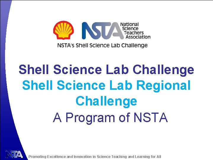 Shell Science Lab Challenge Shell Science Lab Regional Challenge A Program of NSTA Promoting