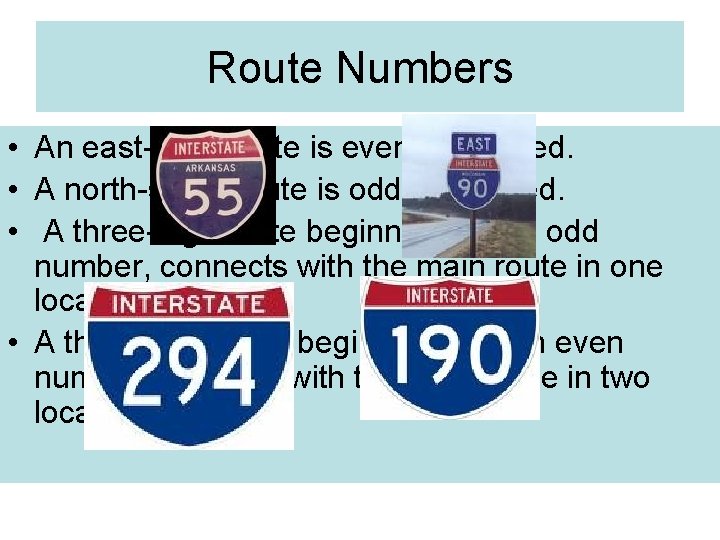 Route Numbers • An east-west route is even-numbered. • A north-south route is odd-numbered.