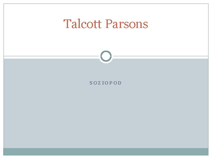 Talcott Parsons SOZIOPOD Talcott Parsons SOZIOPOD